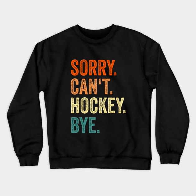 Sorry can't hockey bye Crewneck Sweatshirt by Bourdia Mohemad